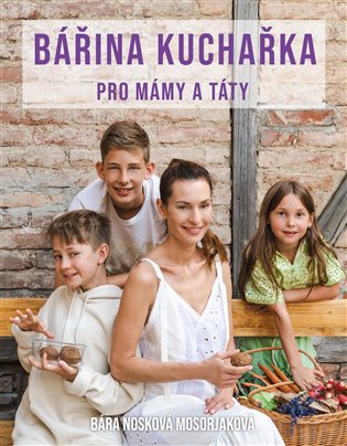 Bářina kuchařka pro mámy a táty koupíte na Kosmas.cz