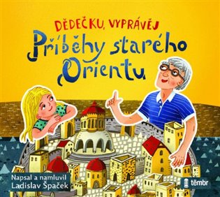 Dědečku, vyprávěj – Příběhy starého Orientu koupíte na Kosmas.cz