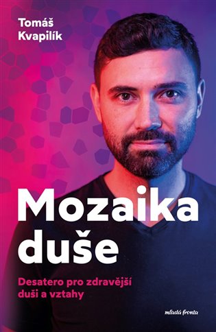 Mozaika duše - Desatero pro zdravější duši a vztahy koupíte na Kosmas.cz