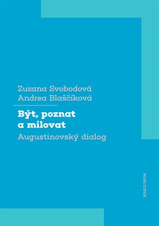 Být, poznat a milovat - Augustinovský dialog koupíte na Kosmas.cz