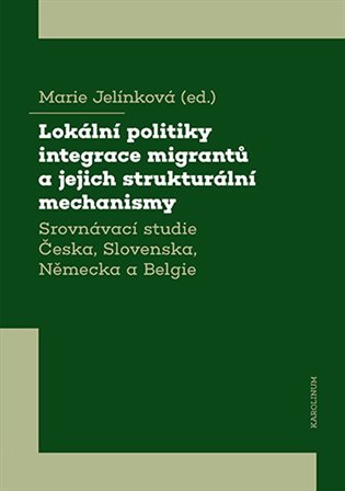 Lokální politiky integrace migrantů a jejich strukturální mechanismy koupíte na Kosmas.cz