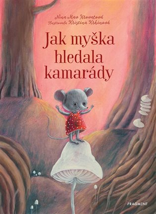 Jak myška hledala kamarády, 2. vydání koupíte na Kosmas.cz