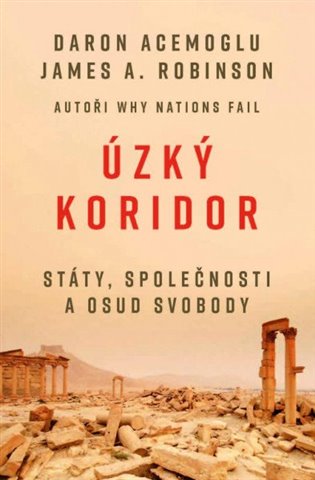 Úzký koridor - Státy, společnosti a osud svobody koupíte na Kosmas.cz