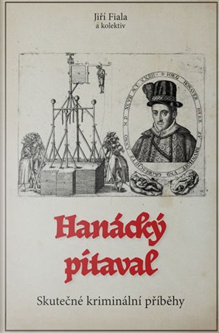 Hanácký pitaval. Skutečné kriminální příběhy z 11. až 21. století