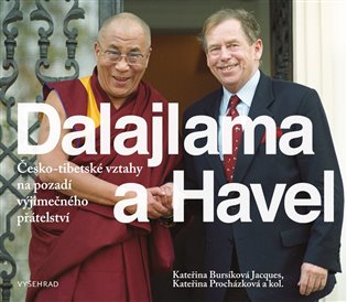 Dalajlama a Havel - Česko-tibetské vztahy na pozadí výjimečného přátelství koupíte na Kosmas.cz