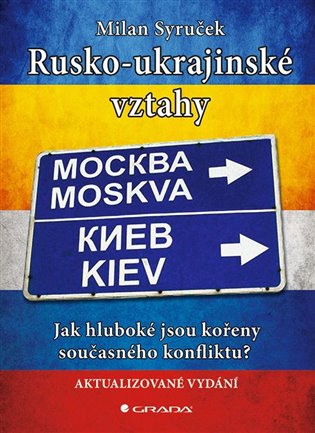 Rusko-ukrajinské vztahy - Jak hluboké jsou kořeny současného konfliktu? koupíte na Kosmas.cz