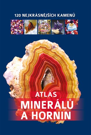 Atlas minerálů a hornin - 120 nejkrásnějších kamenů koupíte na Kosmas.cz
