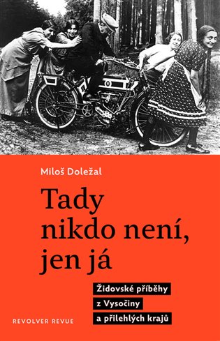 Tady nikdo není, jen já - Židovské příběhy z Vysočiny a přilehlých krajů koupíte na Kosmas.cz