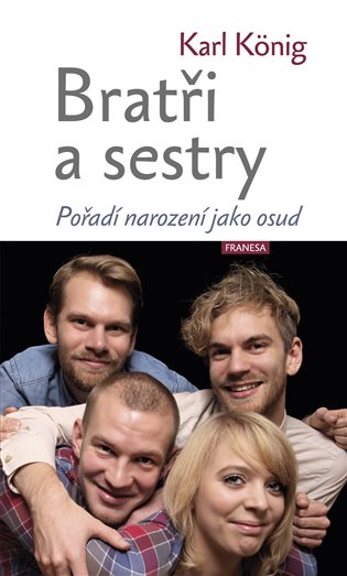 Bratři a sestry - Pořadí narození jako osud koupíte na Kosmas.cz
