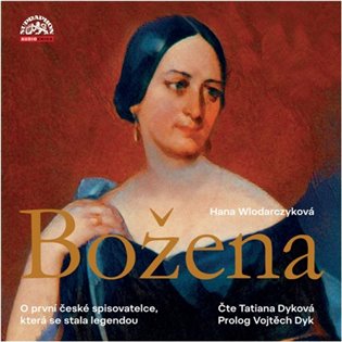Božena - Román o první české spisovatelce, která se stala legendou - CDmp3 (Čte Tatiana Dyková) koupíte na Kosmas.cz