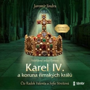 Karel IV. a koruna římských králů koupíte na Kosmas.cz
