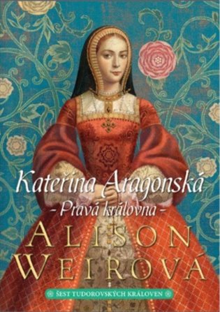 Kateřina Aragonská: Pravá královna, 3. vydání koupíte na Kosmas.cz