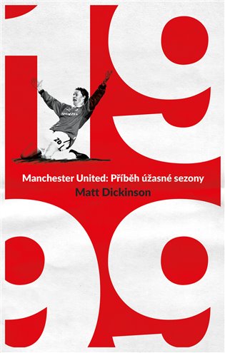Kniha Manchester United – 1999. Příběh úžasné sezony
