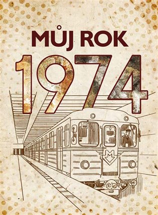 Můj rok 1974 koupíte na Kosmas.cz