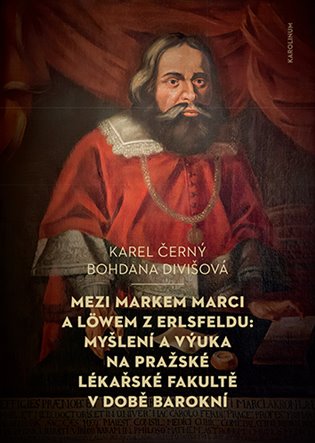 Mezi Markem Marci a Löwem z Erlsfeldu: Myšlení a výuka na pražské lékařské fakultě v době barokní koupíte na Kosmas.cz