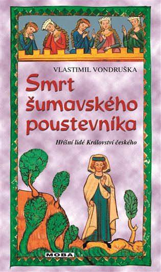 Smrt šumavského poustevníka - Hříšní lidé Království českého koupíte na Kosmas.cz