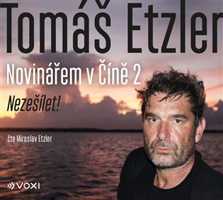 Novinářem v Číně 2 - Nezešílet! - CDmp3 (Čte Miroslav Etzler) koupíte na Kosmas.cz
