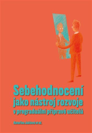 Sebehodnocení jako nástroj rozvoje v pregraduální přípravě učitelů koupíte na Kosmas.cz