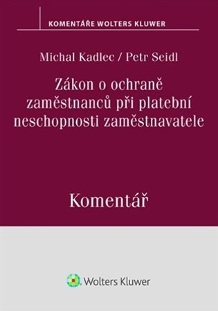 Zákon o ochraně zaměstnanců při platební neschopnosti zaměstnavatele - Komentář koupíte na Kosmas.cz