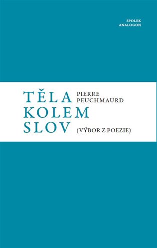 Těla kolem slov - Výbor z poezie koupíte na Kosmas.cz