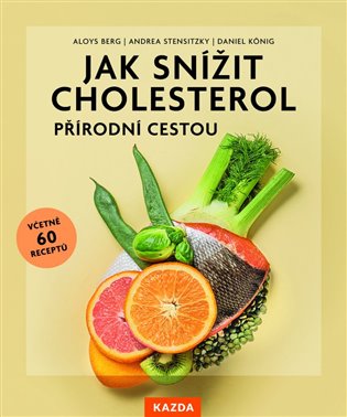 Jak snížit cholesterol přírodní cestou, včetně 60 receptů koupíte na Kosmas.cz
