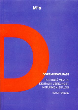 Dopaminová past - Politický mozek, digitální veřejnost, nefunkční dialog koupíte na Kosmas.cz
