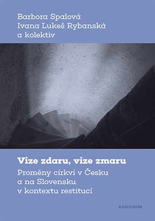 Vize zdaru, vize zmaru - Proměny církví v Česku a na Slovensku v kontextu restitucí koupíte na Kosmas.cz