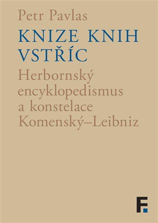 Knize knih vstříc - Herbornský encyklopedismus a konstelace Komenský–Leibniz koupíte na Kosmas.cz