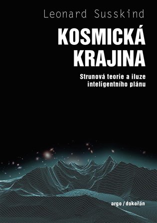 Kosmická krajina - Strunová teorie a iluze inteligentního plánu koupíte na Kosmas.cz