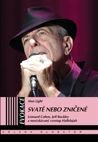 Svaté nebo zničené - Leonard Cohen, Jeff Buckley a neočekávaný vzestup Hallelujah koupíte na Kosmas.cz