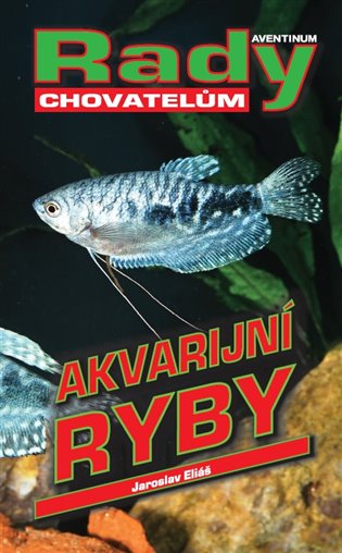 Akvarijní ryby - Rady chovatelům koupíte na Kosmas.cz