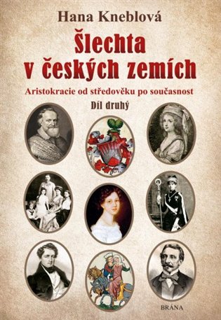 Šlechta v českých zemích - Díl druhý. Aristokracie od středověku po současnost koupíte na Kosmas.cz