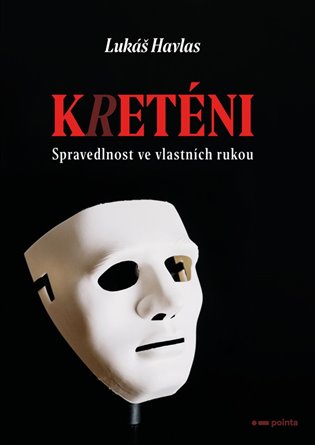 Kreténi - Spravedlnost ve vlastních rukou koupíte na Kosmas.cz