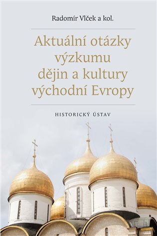 Aktuální otázky výzkumu dějin a kultury východní Evropy koupíte na Kosmas.cz