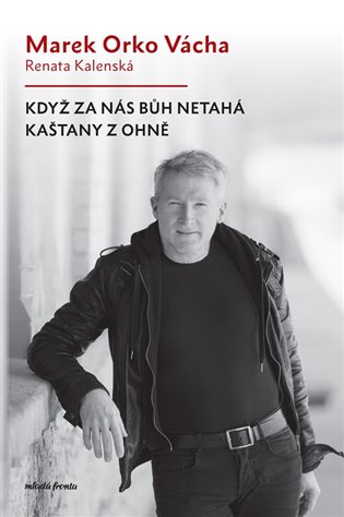 Když za nás Bůh netahá kaštany z ohně koupíte na Kosmas.cz