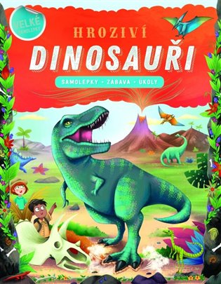 Hrozivý dinosauři - Samolepky, zábava, úkoly koupíte na Kosmas.cz