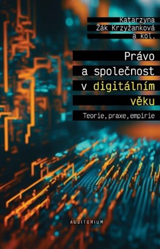 Právo a společnost v digitálním věku - Teorie, praxe, empirie koupíte na Kosmas.cz