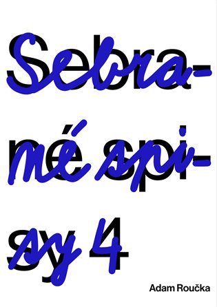 Sebrané spisy 4 - Adam Roučka
