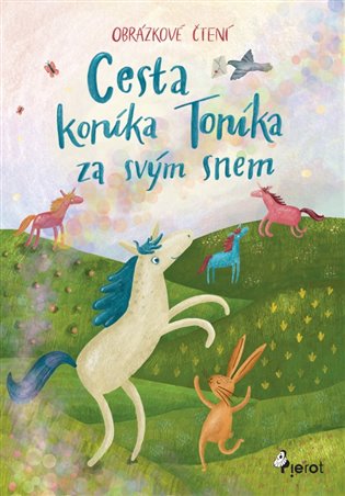 Cesta koníka Toníka za svým snem - Obrázkové čtení koupíte na Kosmas.cz