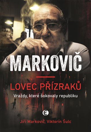Lovec přízraků - Vraždy, které šokovaly republiku, 5. vydání koupíte na Kosmas.cz