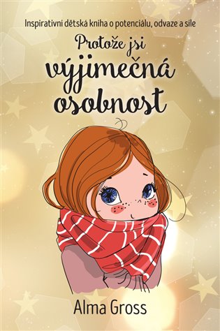 Protože jsi výjimečná osobnost - Inspirativní dětská kniha o potenciálu, odvaze a síle koupíte na Kosmas.cz