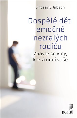 Dospělé děti emočně nezralých rodičů - Zbavte se viny, která není vaše koupíte na Kosmas.cz