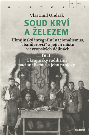 Soud krví a železem - Ukrajinský integrální nacionalismus, „banderovci“ a jejich místo v evropských dějinách (2 knihy) koupíte na Kosmas.cz