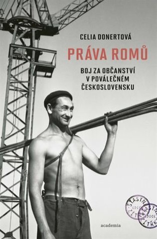Práva Romů - Boj za občanství v poválečném Československu koupíte na Kosmas.cz