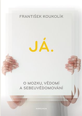 Já. O mozku, vědomí a sebeuvědomování koupíte na Kosmas.cz