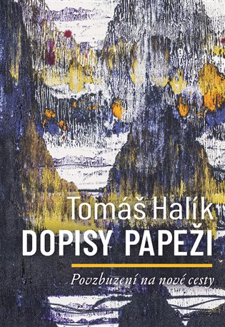 Dopisy papeži - Povzbuzení na nové cesty koupíte na Kosmas.cz