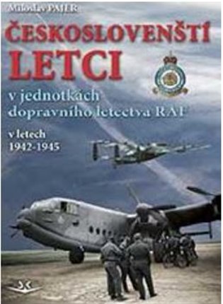 Českoslovenští letci v jednotkách dopravního letectva RAF v letech 1942–1945 koupíte na Kosmas.cz