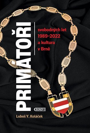 Primátoři svobodných let 1989-2022 a kultura v Brně koupíte na Kosmas.cz