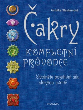 Čakry - Kompletní průvodce - Uvolněte pozitivní sílu skrytou uvnitř, 3. vydání koupíte na Kosmas.cz