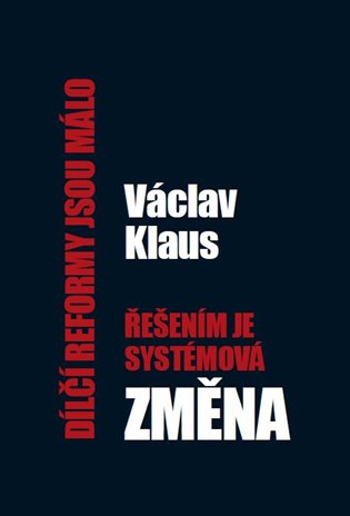 Dílčí reformy jsou málo, řešením je systémová změna koupíte na Kosmas.cz